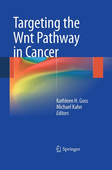 Kathleen H. Goss, Michael Kahn - Targeting the Wnt Pathway in Cancer, Inbunden