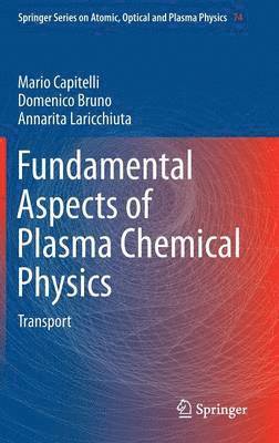 Mario Capitelli, Domenico Bruno, Annarita Laricchiuta - Fundamental Aspects of Plasma Chemical Physics, Inbunden