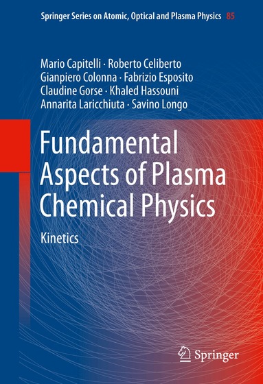 Mario Capitelli, Roberto Celiberto, Gianpiero Colonna, Fabrizio Esposito, Claudine Gorse, Khaled Hassouni, Annarita Laricchiuta, Savino Longo - Fundamental Aspects of Plasma Chemical Physics, Inbunden
