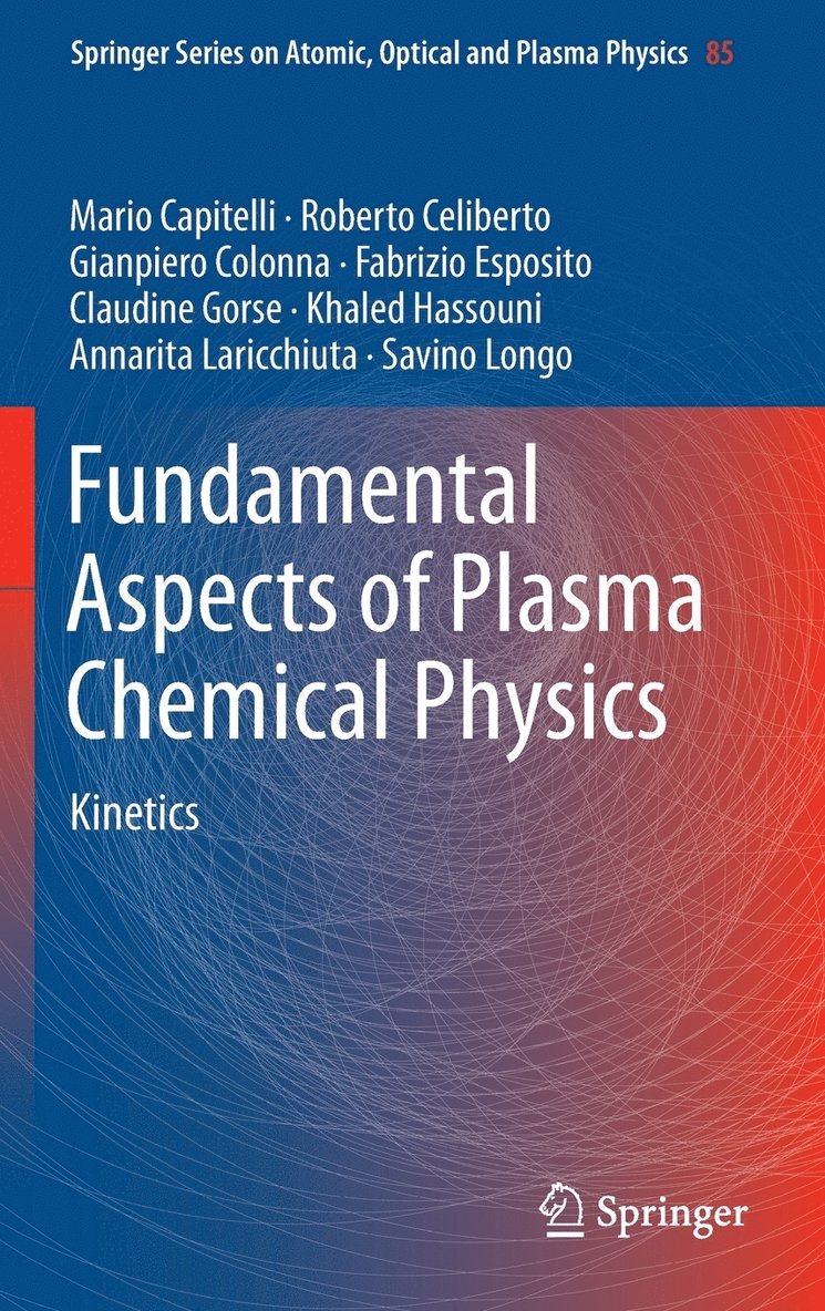 Mario Capitelli, Roberto Celiberto, Gianpiero Colonna, Fabrizio Esposito, Claudine Gorse, Khaled Hassouni, Annarita Laricchiuta, Savino Longo - Fundamental Aspects of Plasma Chemical Physics, Inbunden