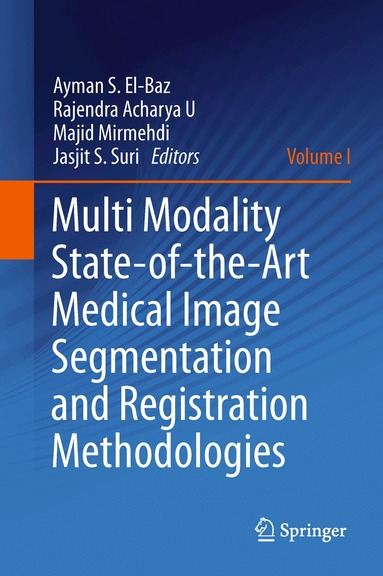 Ayman S. El-Baz, Rajendra Acharya U, Majid Mirmehdi, Jasjit S. Suri - Multi Modality State-of-the-Art Medical Image Segmentation and Registration Methodologies, Inbunden