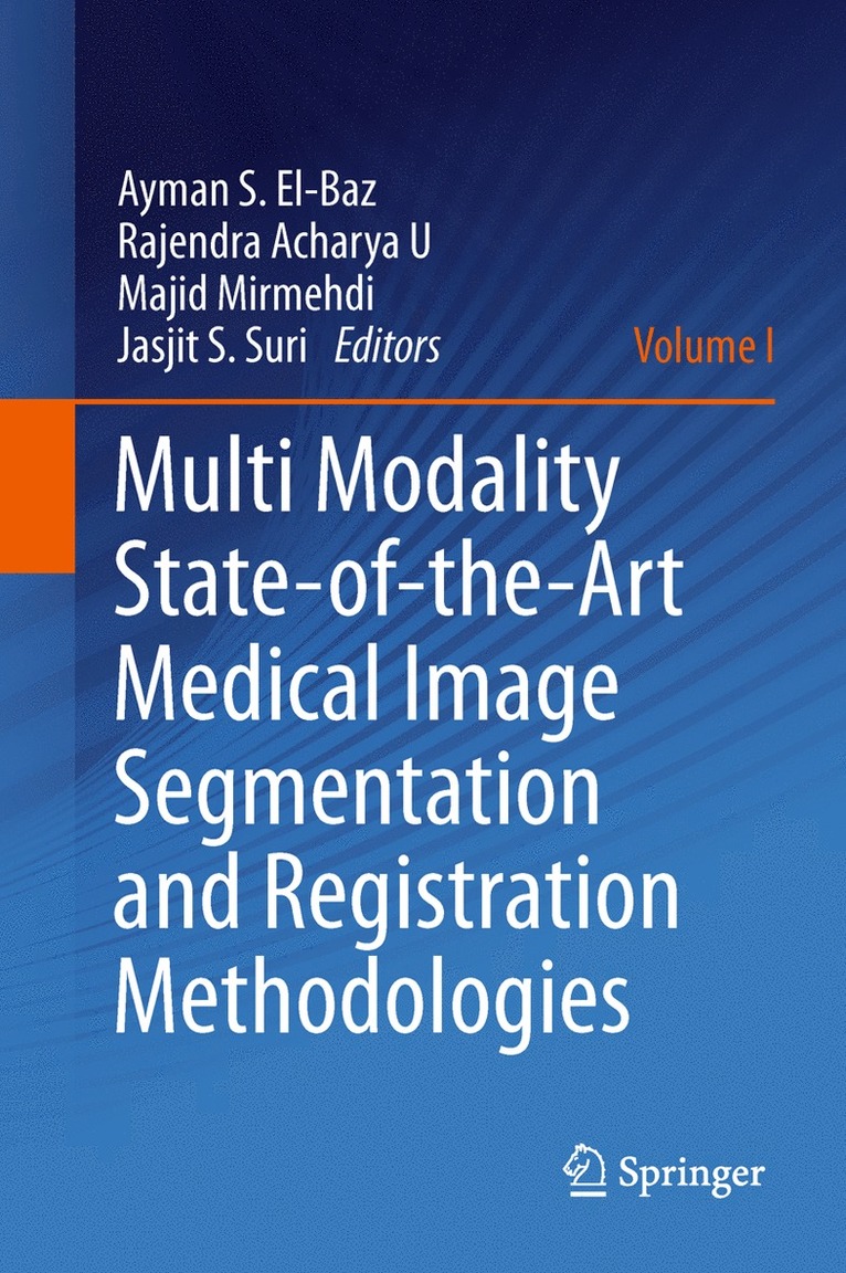 Ayman S. El-Baz, Rajendra Acharya U, Majid Mirmehdi, Jasjit S. Suri, Rajendra Acharya U., Ayman S El-Baz, Jasjit S Suri - Multi Modality State-of-the-Art Medical Image Segmentation and Registration Methodologies, Inbunden