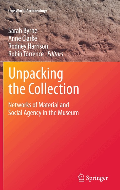 Sarah Byrne, Anne Clarke, Rodney Harrison, Robin Torrence - Unpacking the Collection, Inbunden