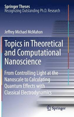 Jeffrey Michael McMahon - Topics in Theoretical and Computational Nanoscience, Inbunden