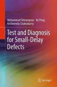 bokomslag Test and Diagnosis for Small-Delay Defects