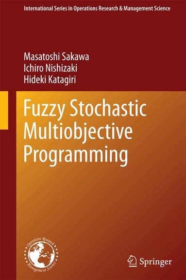Masatoshi Sakawa, Ichiro Nishizaki, Hideki Katagiri - Fuzzy Stochastic Multiobjective Programming, Inbunden