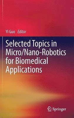 Selected Topics in  Micro/Nano-robotics for Biomedical Applications 1