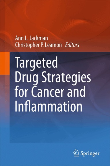 Ann L. Jackman, Christopher P. Leamon - Targeted Drug Strategies for Cancer and Inflammation, Inbunden