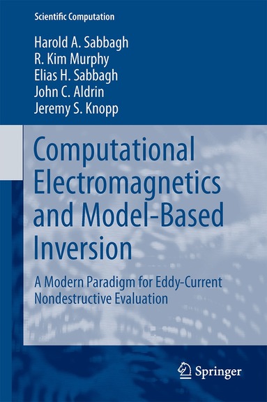 Harold A Sabbagh, R. Kim Murphy, Elias H. Sabbagh, John C. Aldrin, Jeremy S Knopp - Computational Electromagnetics and Model-Based Inversion, Inbunden