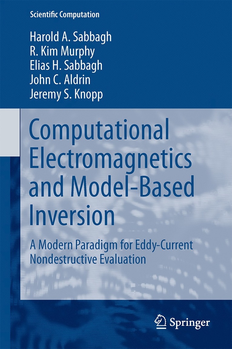 Harold A Sabbagh, R. Kim Murphy, Elias H. Sabbagh, John C. Aldrin, Jeremy S Knopp, Harold A. Sabbagh - Computational Electromagnetics and Model-Based Inversion, Inbunden
