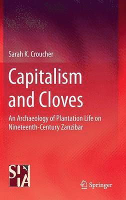 Sarah K. Croucher - Capitalism and Cloves, Inbunden