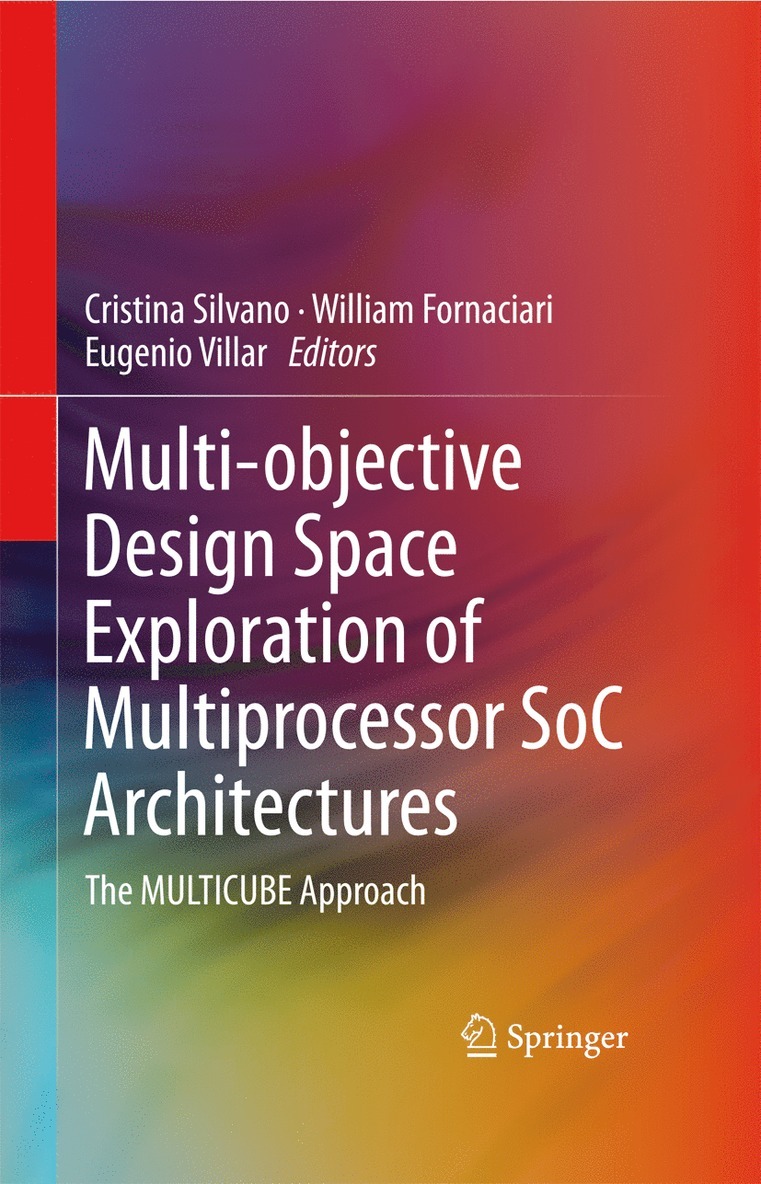 Cristina Silvano, William Fornaciari, Eugenio Villar - Multi-objective Design Space Exploration of Multiprocessor SoC Architectures, Inbunden