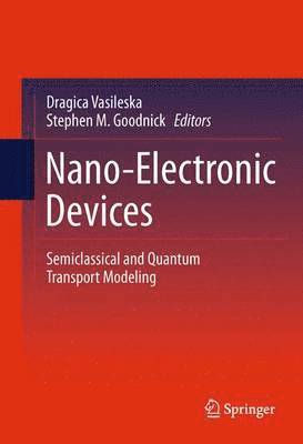 Dragica Vasileska, Stephen M. Goodnick, Stephen M Goodnick - Nano-Electronic Devices, Inbunden