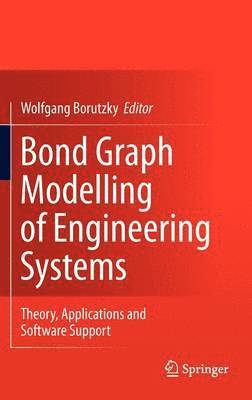 Wolfgang Borutzky - Bond Graph Modelling of Engineering Systems, Inbunden