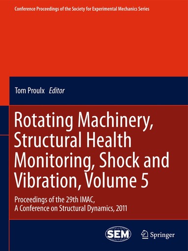Tom Proulx - Rotating Machinery, Structural Health Monitoring, Shock and Vibration, Volume 5, Inbunden
