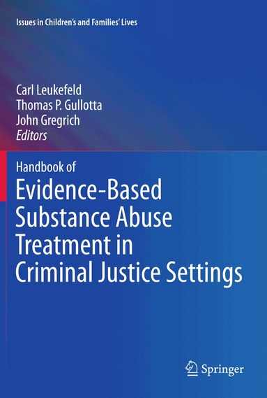 Carl Leukefeld, Thomas P. Gullotta, John Gregrich - Handbook of Evidence-Based Substance Abuse Treatment in Criminal Justice Settings, Inbunden