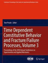 bokomslag Time Dependent Constitutive Behavior and Fracture/Failure Processes, Volume 3