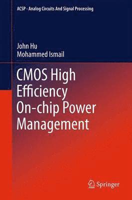 John Hu, Mohammed Ismail - CMOS High Efficiency On-chip Power Management, Inbunden