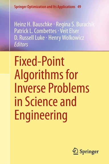Heinz H. Bauschke, Regina S. Burachik, Patrick L. Combettes, Veit Elser, D. Russell Luke, Henry Wolkowicz - Fixed-Point Algorithms for Inverse Problems in Science and Engineering, Inbunden