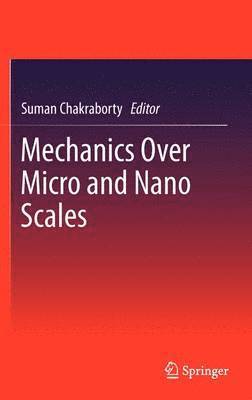 Mechanics Over Micro and Nano Scales 1