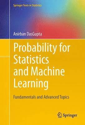 Anirban DasGupta, Anirban Dasgupta - Probability for Statistics and Machine Learning, Inbunden
