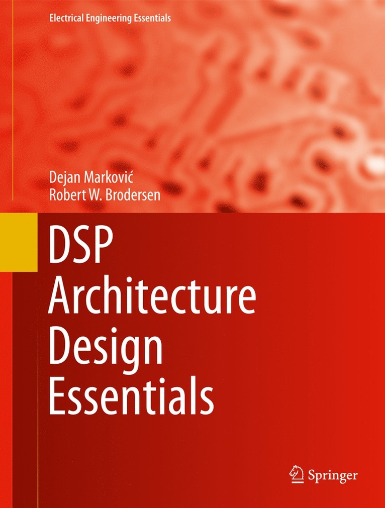 Dejan Marković, Robert W. Brodersen, Dejan Markovic, Dejan Markovi¿ - DSP Architecture Design Essentials, Inbunden
