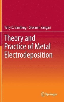 Theory and Practice of Metal Electrodeposition 1