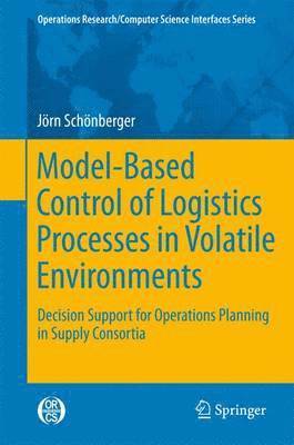 Model-Based Control of Logistics Processes in Volatile Environments 1