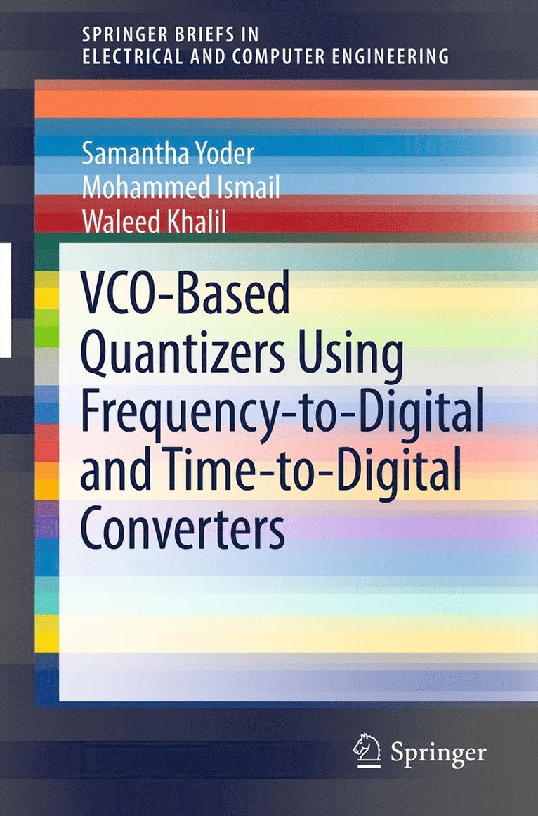 Samantha Yoder, Mohammed Ismail, Waleed Khalil - VCO-Based Quantizers Using Frequency-to-Digital and Time-to-Digital Converters, Häftad