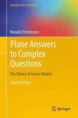 Ronald Christensen - Plane Answers to Complex Questions: The Theory of Linear Models, Inbunden