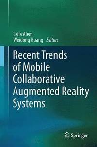 bokomslag Recent Trends of  Mobile Collaborative Augmented Reality Systems