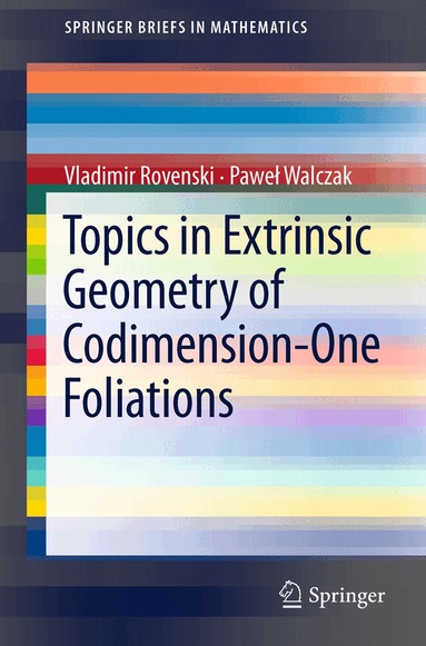 Vladimir Rovenski, Paweł Walczak - Topics in Extrinsic Geometry of Codimension-One Foliations, Häftad