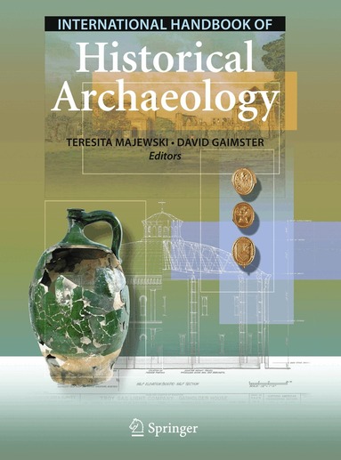 Teresita Majewski, David Gaimster - International Handbook of Historical Archaeology, Häftad