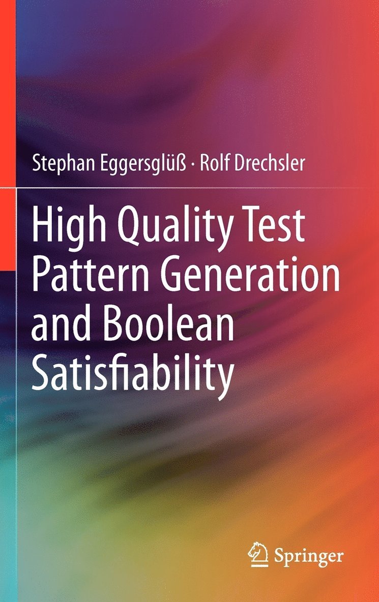 Stephan Eggersglüß, Rolf Drechsler - High Quality Test Pattern Generation and Boolean Satisfiability, Inbunden