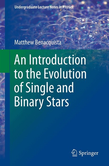 Matthew Benacquista - Introduction to the Evolution of Single and Binary Stars, Häftad