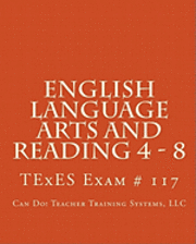 bokomslag English Language Arts And Reading 4 - 8: Texes Exam # 117