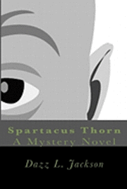 bokomslag Spartacus Thorn: A Mystery Novel