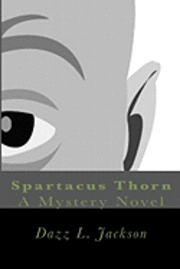 Dazz L. Jackson - Spartacus Thorn: A Mystery Novel, Häftad