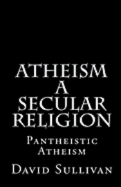 bokomslag Atheism: A Secular Religion: Introduction To Empirical Truth