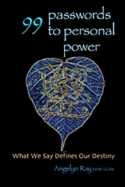 bokomslag 99 Passwords To Personal Power: What We Say Defines Our Destiny