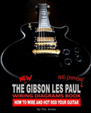 bokomslag The New Gibson Les Paul And Epiphone Wiring Diagrams Book How To Wire And Hot Rod Your Guitar