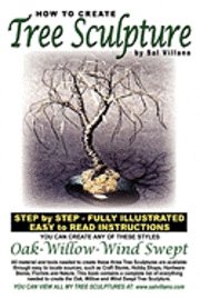 bokomslag How To Create Tree Sculpture: Step By Step Instructions - Fully Illustrated
