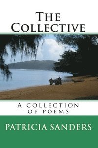 bokomslag The Collective: A Collection Of Poems