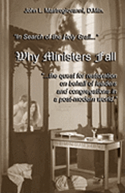 bokomslag Why Ministers Fall: In Search For The Holy Grail, The Quest For Restoration On Behalf Of Leaders And Congregations...