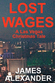 James Alexander - Lost Wages: A Las Vegas Christmas Tale, Häftad