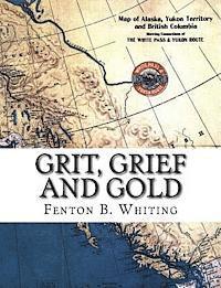 bokomslag Grit, Grief And Gold: A True Narrative Of An Alaska Pathfinder