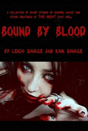 bokomslag Bound By Blood: Collection of short stories of vampire, ghost and other creatures of the night