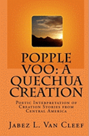 bokomslag Popple Voo: A Quechua Creation: Poetic Interpretation of Creation Stories from Central America