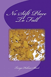 Tonya Holmes Shook - No Soft Place To Fall, Häftad