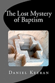 bokomslag The Lost Mystery of Baptism